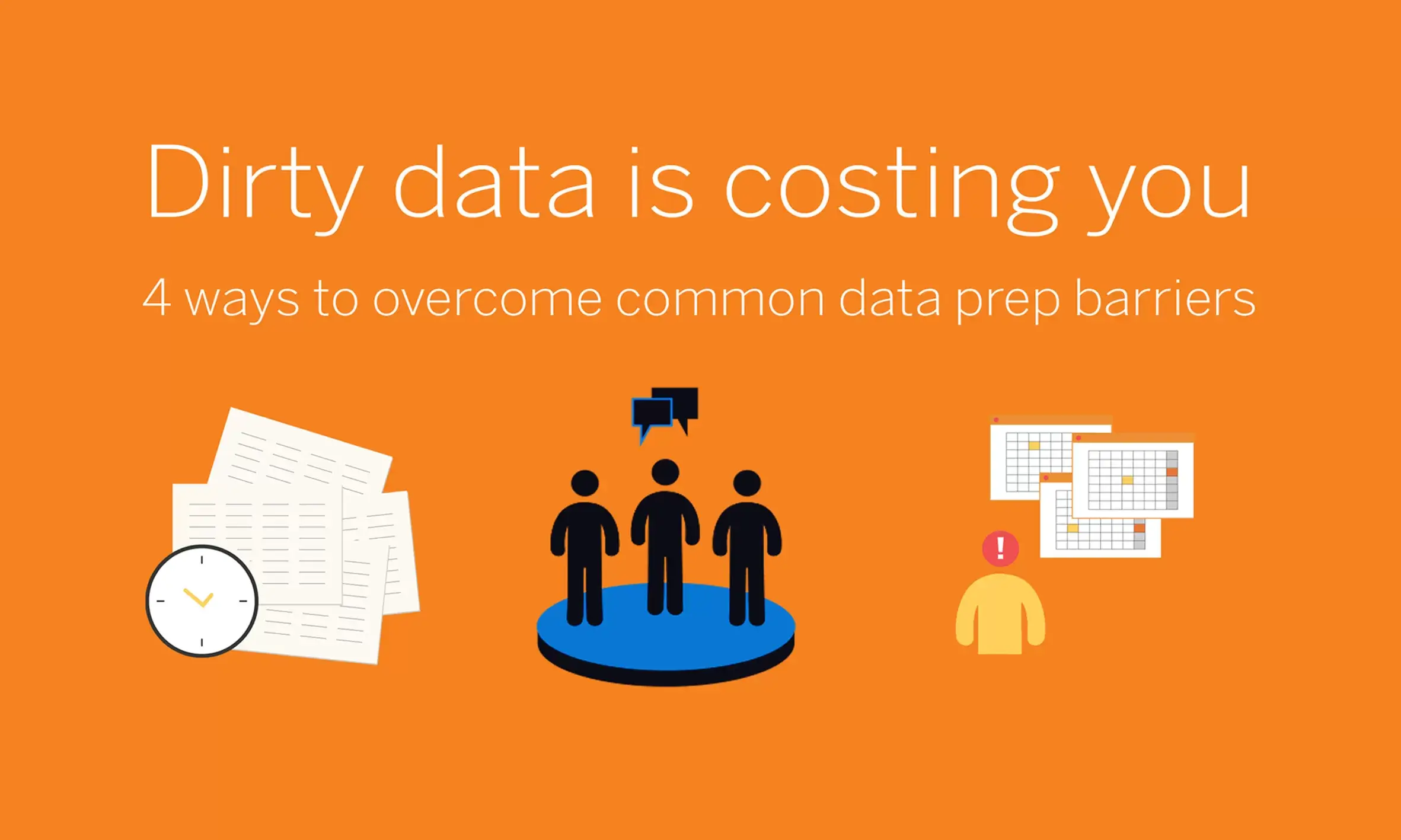 Dirty data is costing you: How to solve common data preparation issues