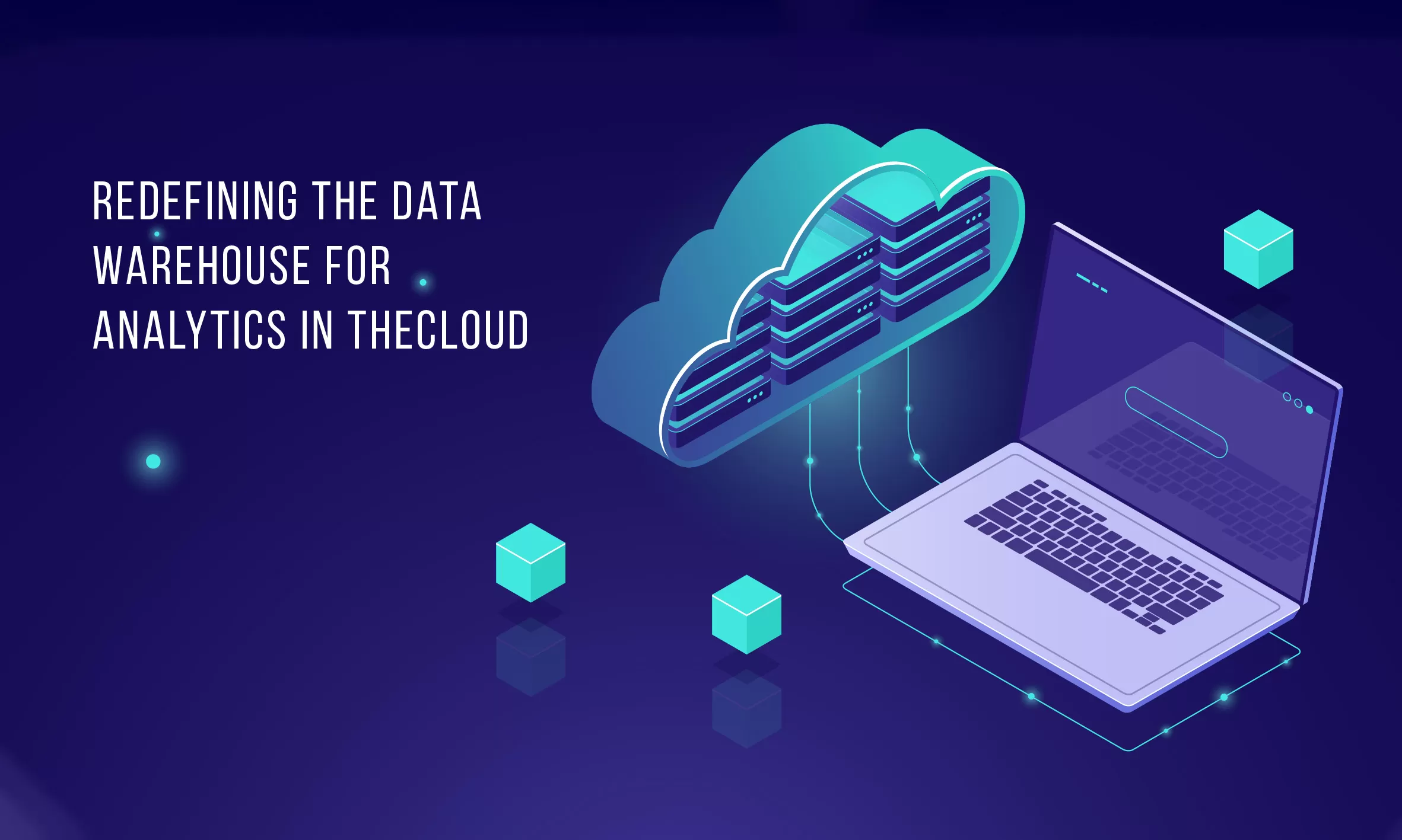 Redefining the Data Warehouse for Analytics in the Cloud