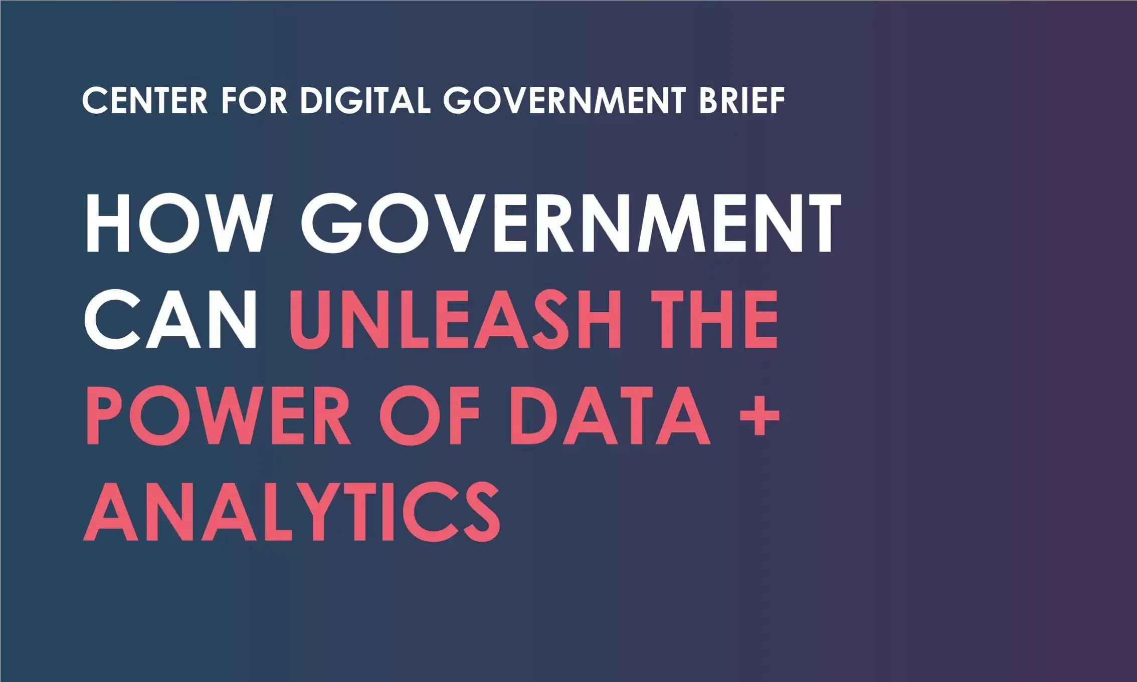 How Government Can Unleash the Power of Data and Analytics