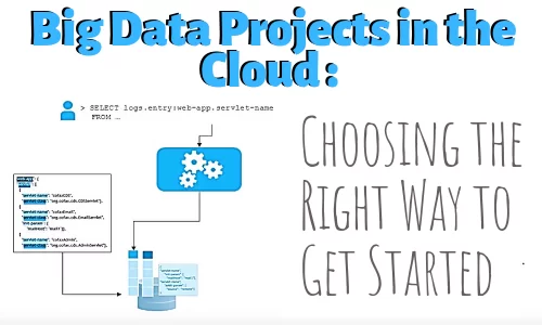 Big Data Projects in the Cloud: Choosing the Right Way to Get Started