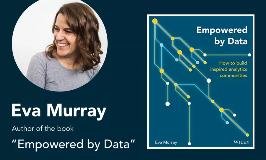Fireside Chat with Eva Murray <span>Author of the book “Empowered by Data”</span> <span>Tableau Zen Master, Co-leader #makeovermonday</span>