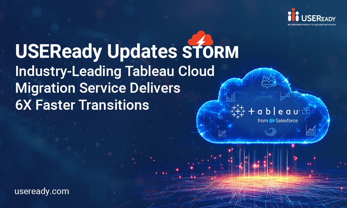 USEReady Updates STORM: Industry-Leading Tableau Cloud Migration Service Delivers 6X Faster Transitions