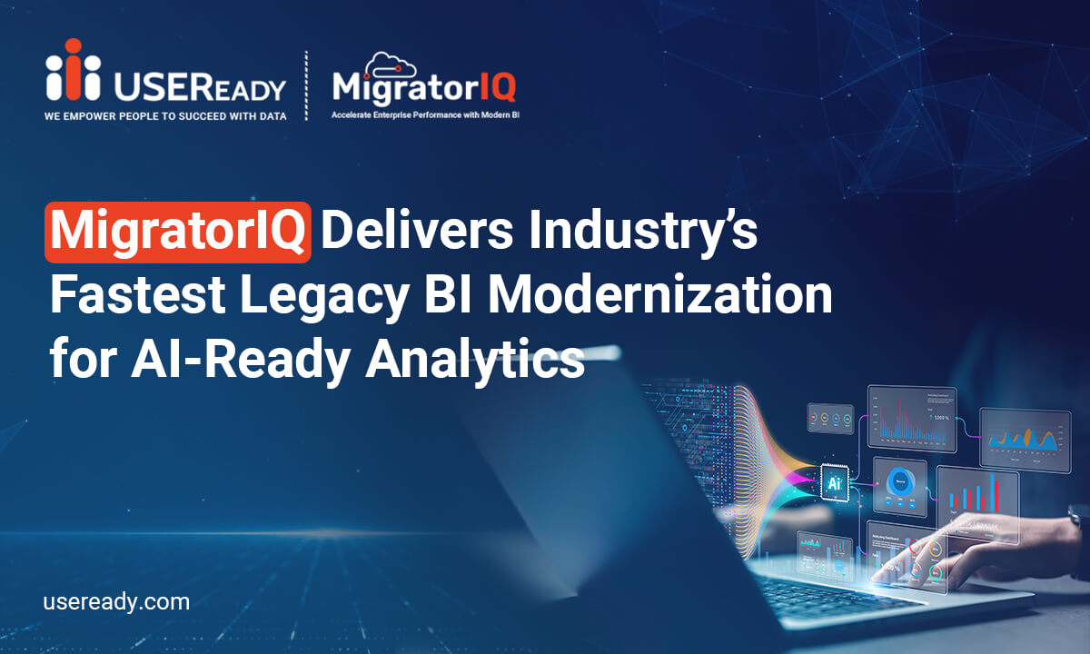 USEReady’s MigratorIQ Delivers Industry’s Fastest Legacy BI Modernization for AI-Ready Analytics